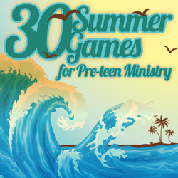 30 Summer Games for Preteen Ministry
