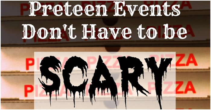 Preteen Events Don't Have to Be Scary