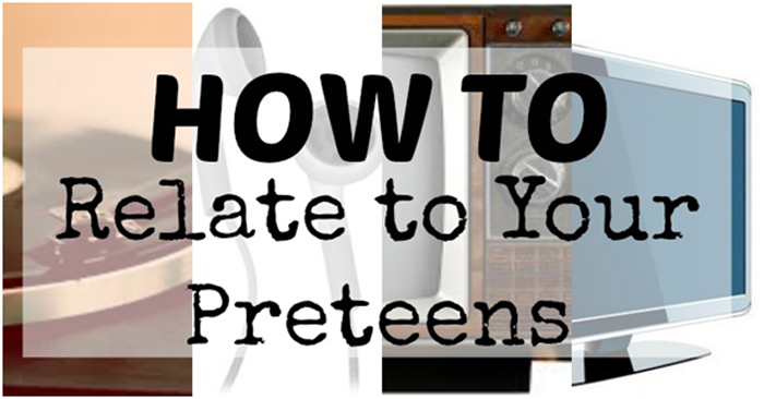 How to relate to Preteens